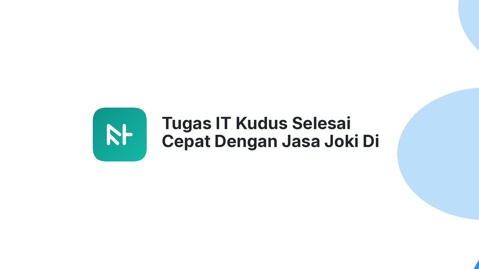Tugas IT Kudus Selesai Cepat Dengan Jasa Joki Di Tumpangkrasak
