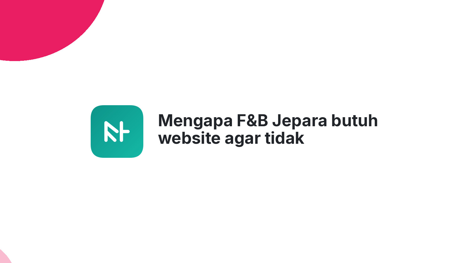 Mengapa F&B Jepara butuh website agar tidak ketinggalan zaman.