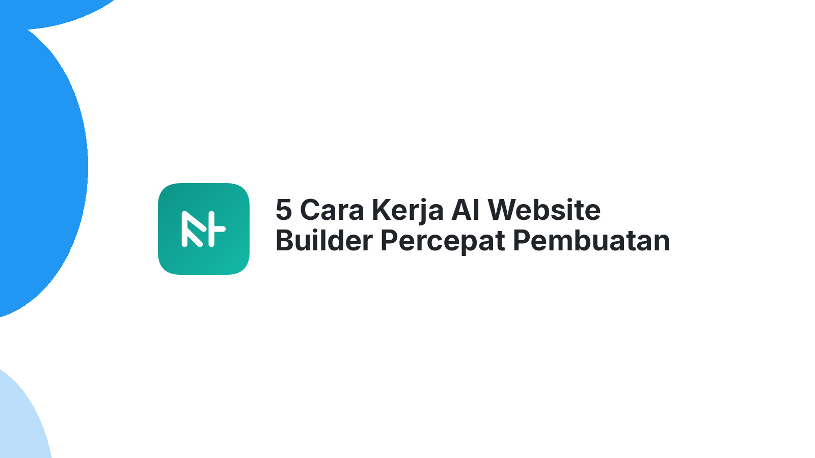 5 Cara Kerja AI Website Builder Percepat Pembuatan Website Anda