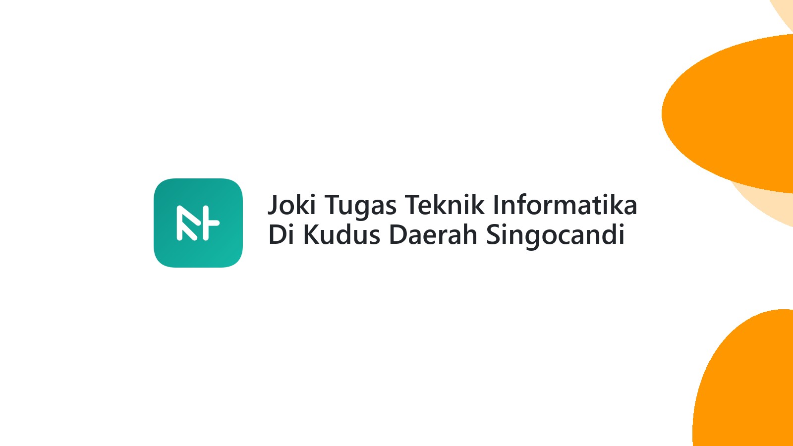 Joki Tugas Teknik Informatika Di Kudus Daerah Singocandi