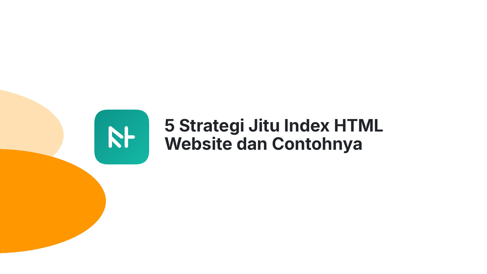 5 Strategi Jitu Index HTML Website dan Contohnya