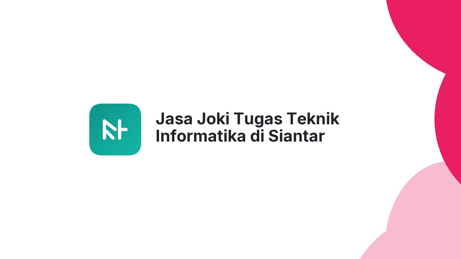 Jasa Joki Tugas Teknik Informatika di Siantar Selatan