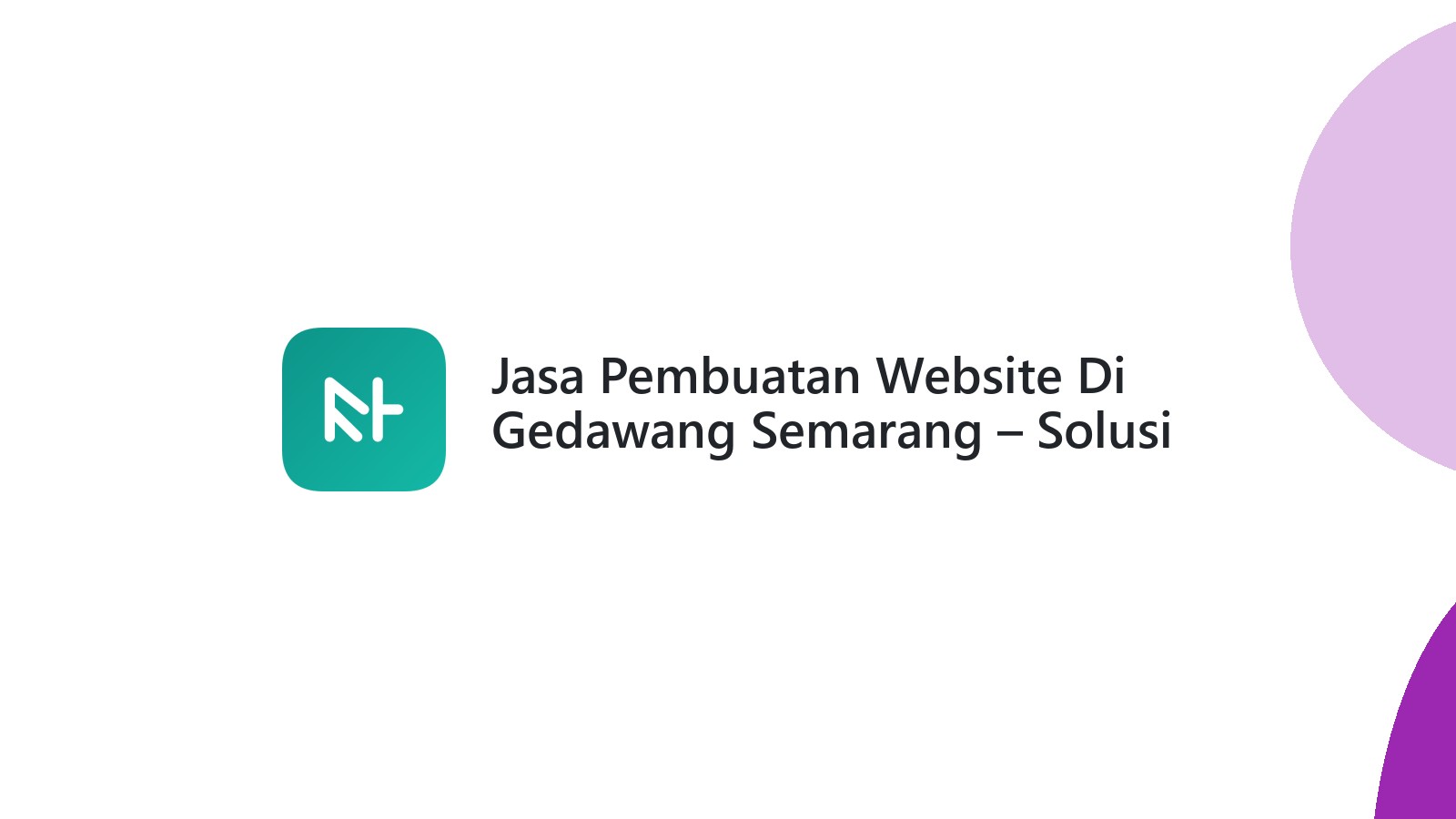 Jasa Pembuatan Website Di Gedawang Semarang ΓÇô Solusi Digital Bisnis Lokal