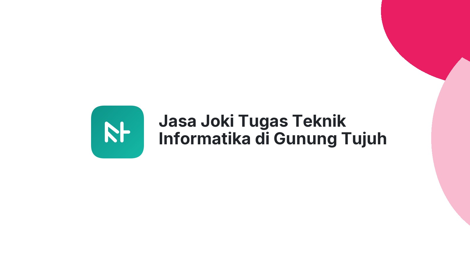 Jasa Joki Tugas Teknik Informatika di Gunung Tujuh