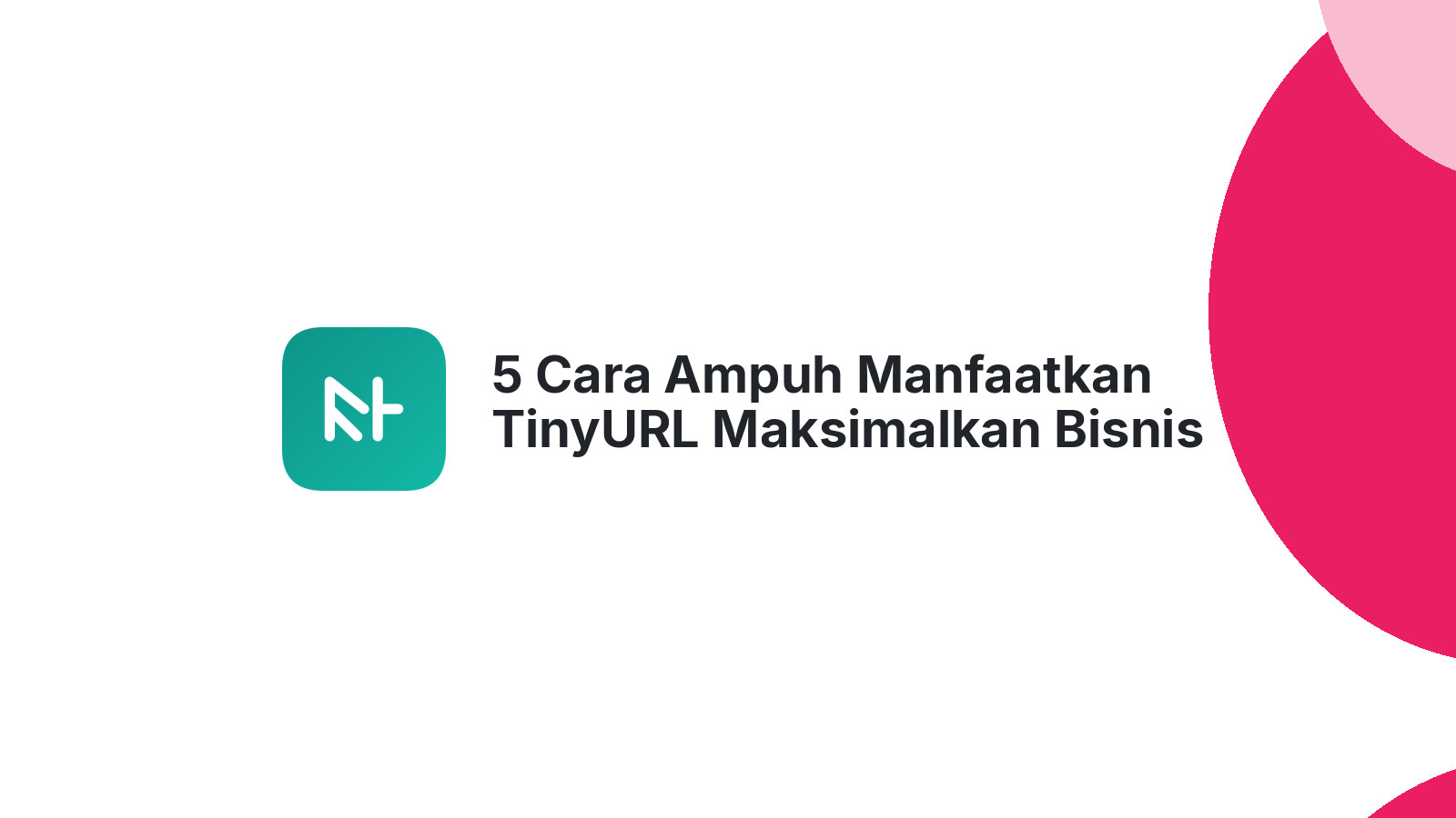 5 Cara Ampuh Manfaatkan TinyURL Maksimalkan Bisnis Anda