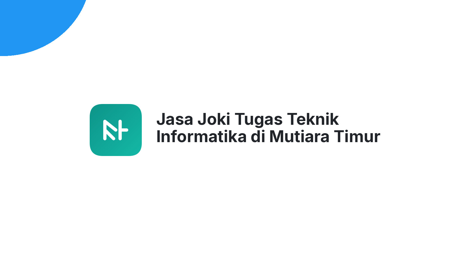 Jasa Joki Tugas Teknik Informatika di Mutiara Timur