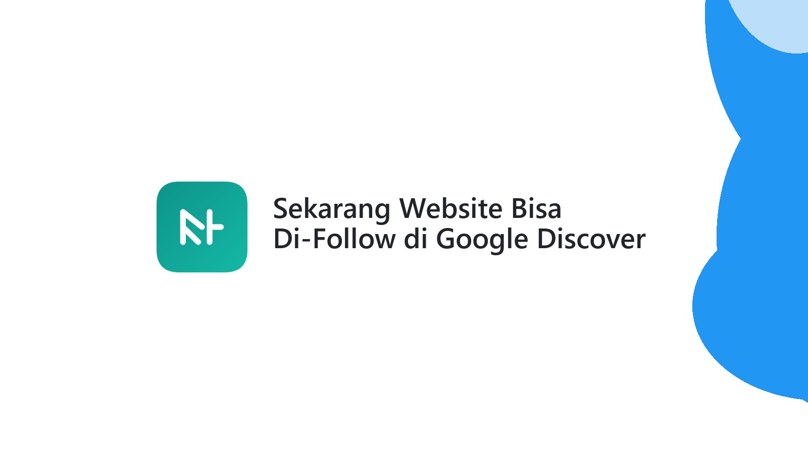 Sekarang Website Bisa Di-Follow di Google Discover