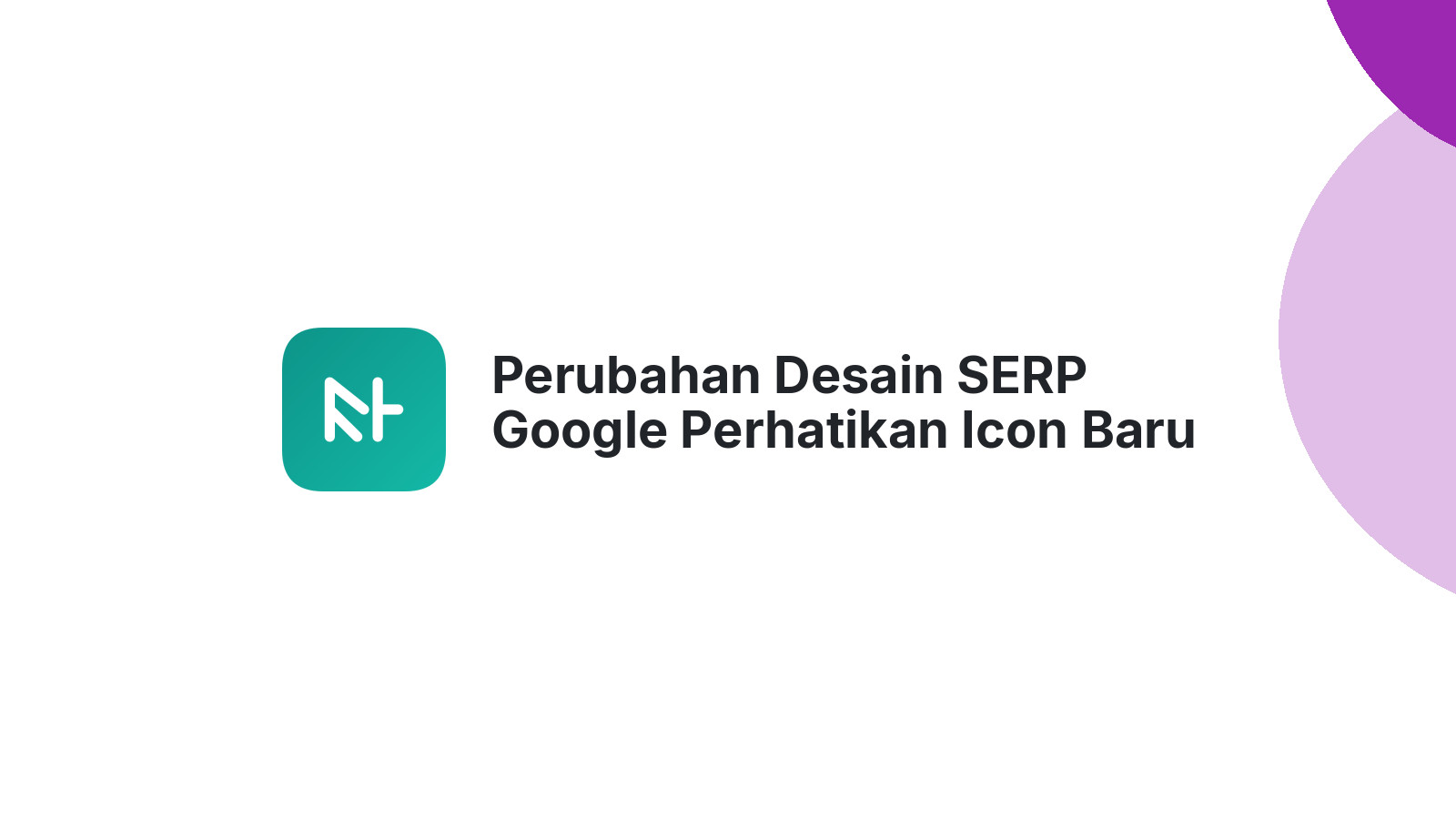 Perubahan Desain SERP Google Perhatikan Icon Baru
