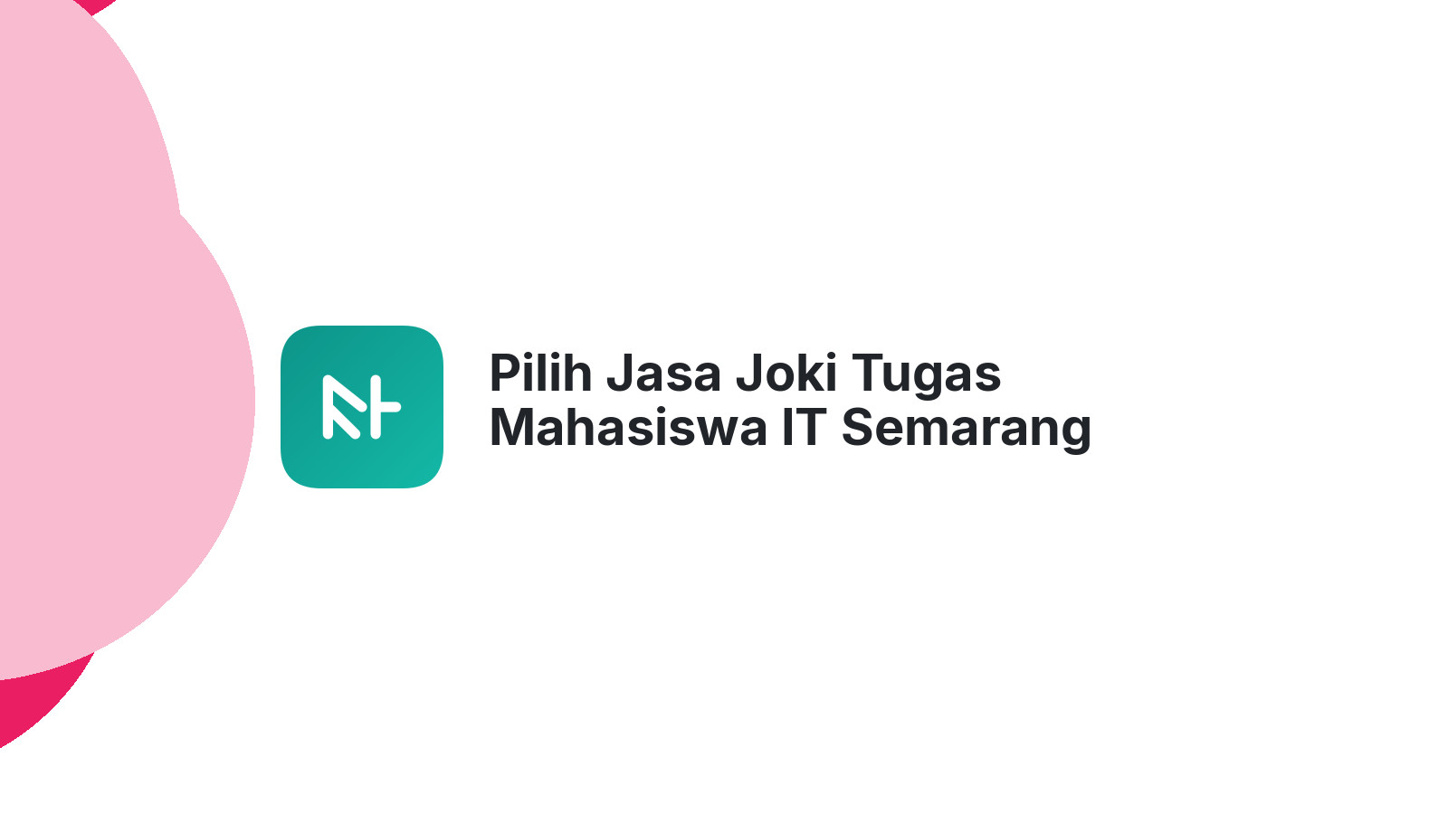 Pilih Jasa Joki Tugas Mahasiswa IT Semarang