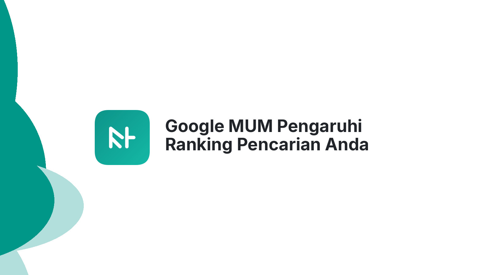 Google MUM Pengaruhi Ranking Pencarian Anda