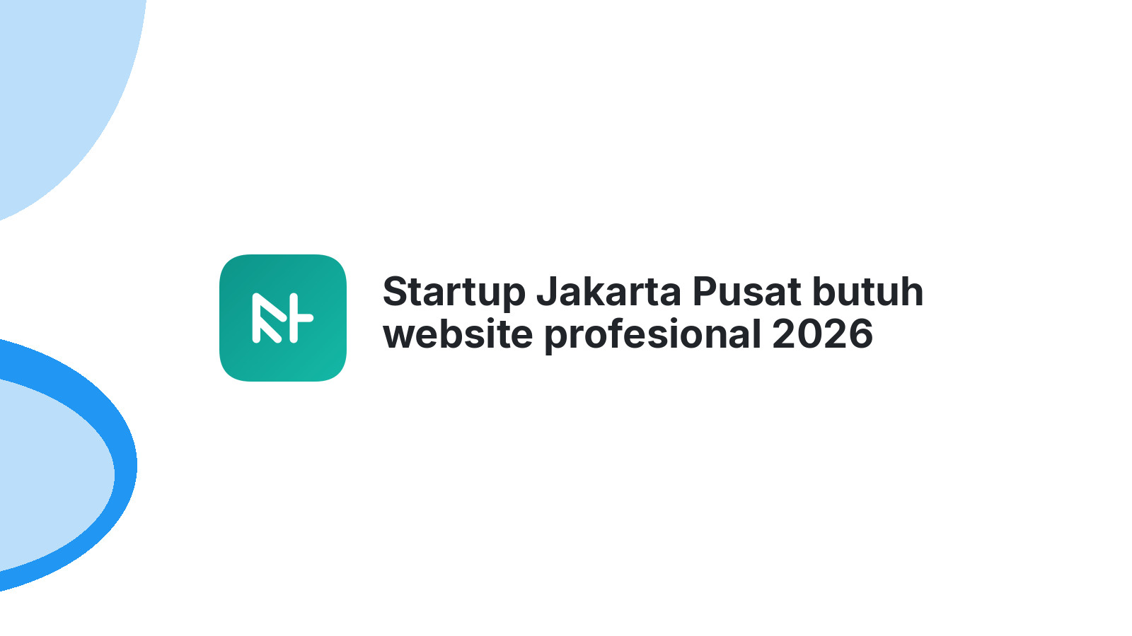 Startup Jakarta Pusat butuh website profesional 2026