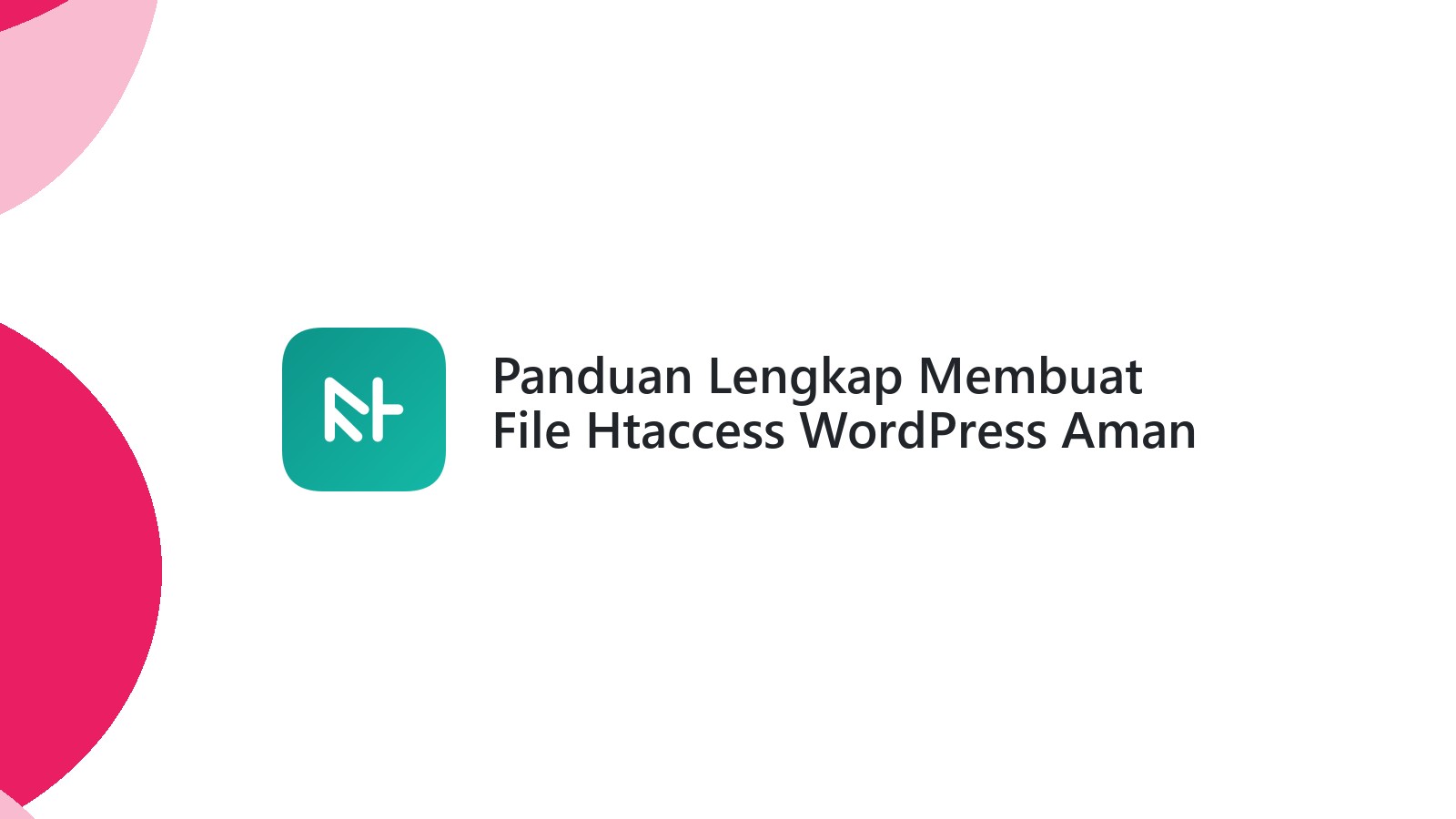 Panduan Lengkap Membuat File Htaccess WordPress Aman