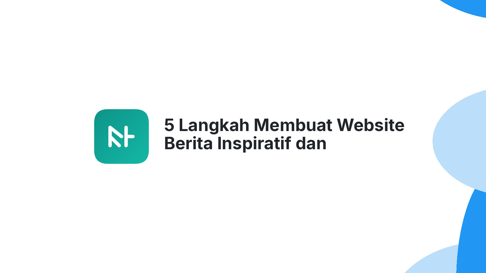 5 Langkah Membuat Website Berita Inspiratif dan Profesional