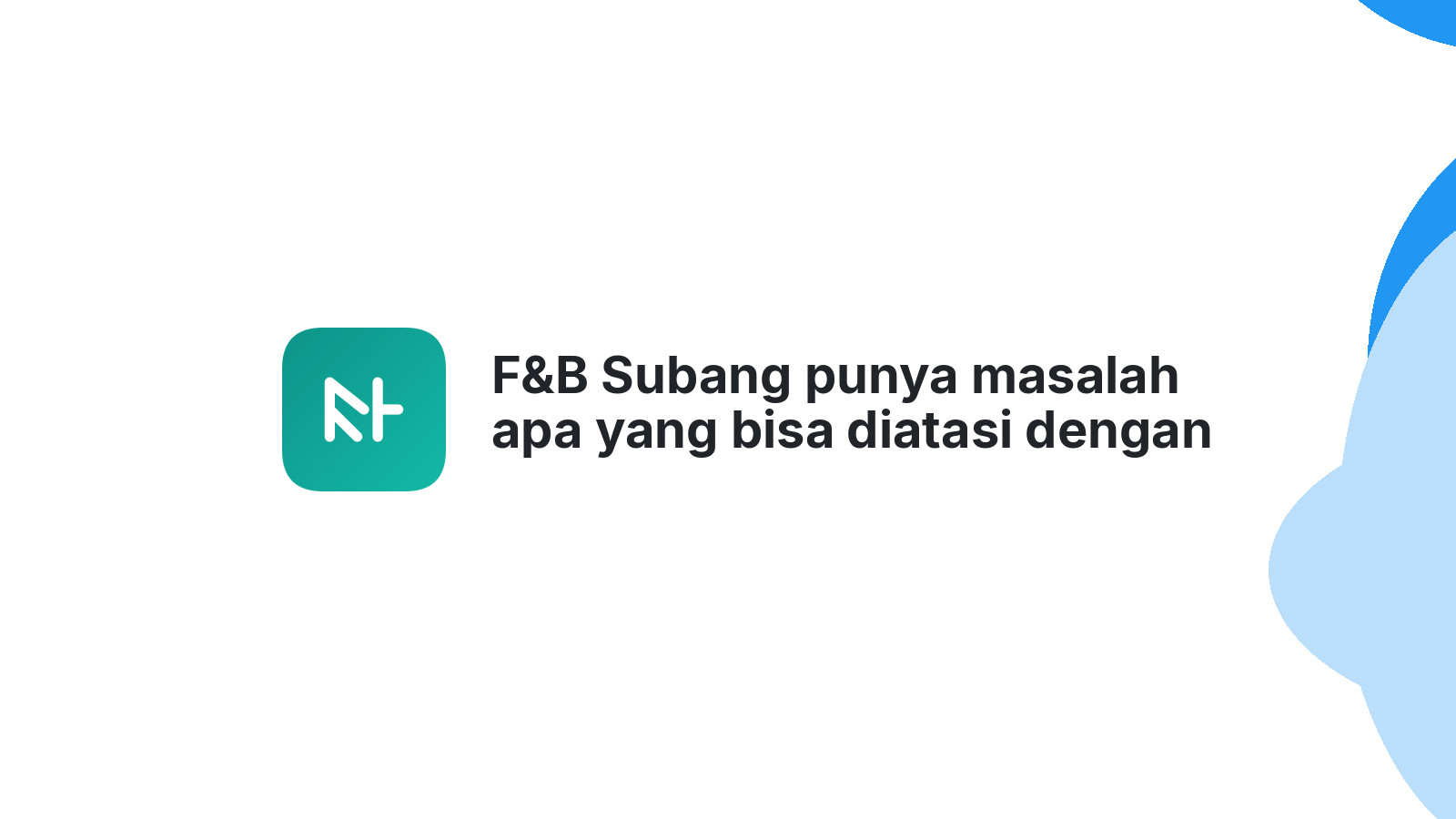 F&B Subang punya masalah apa yang bisa diatasi dengan website efektif?