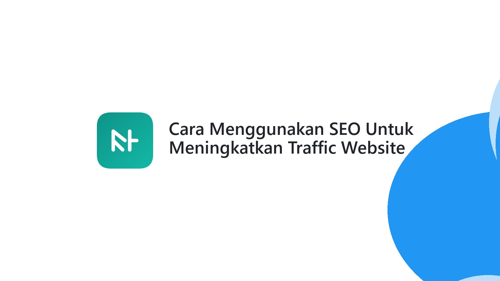 Cara Menggunakan SEO Untuk Meningkatkan Traffic Website Bisnis