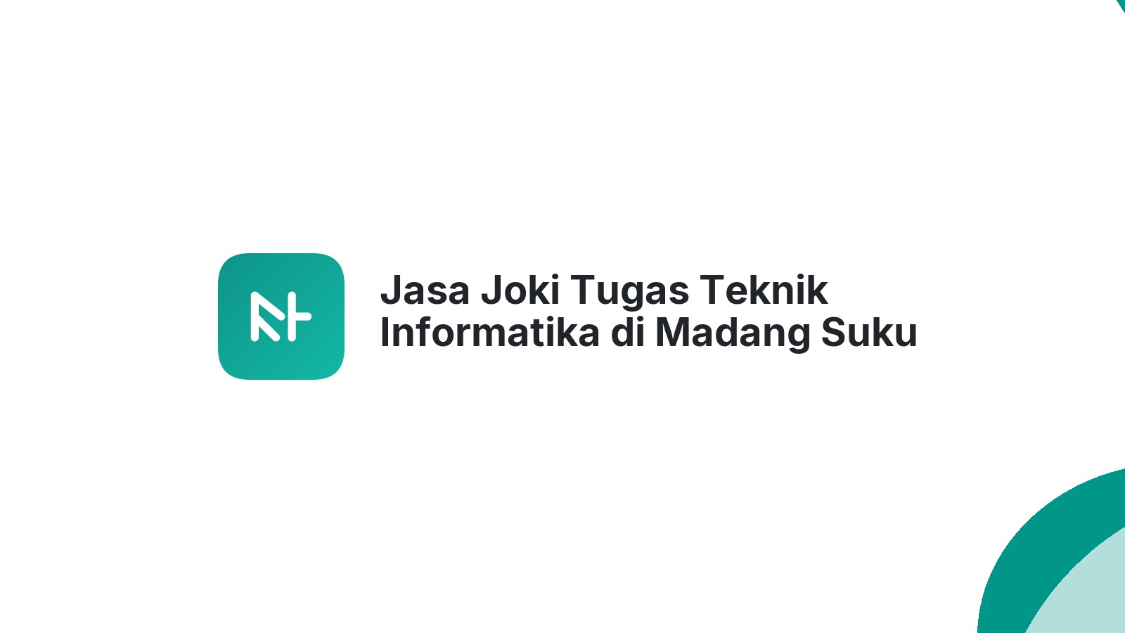 Jasa Joki Tugas Teknik Informatika di Madang Suku Ii