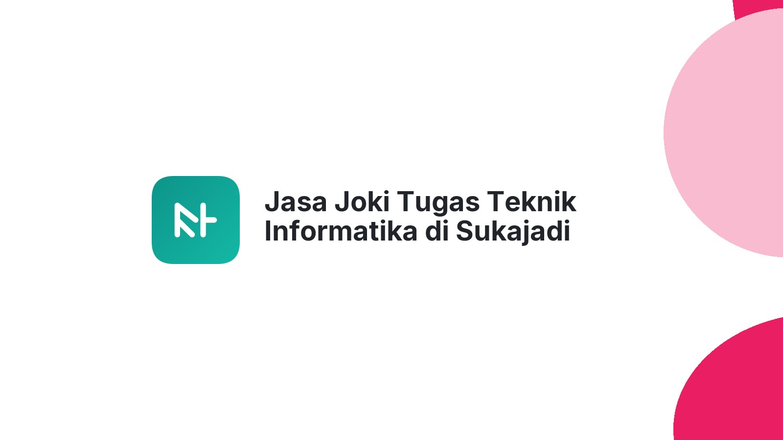 Jasa Joki Tugas Teknik Informatika di Sukajadi