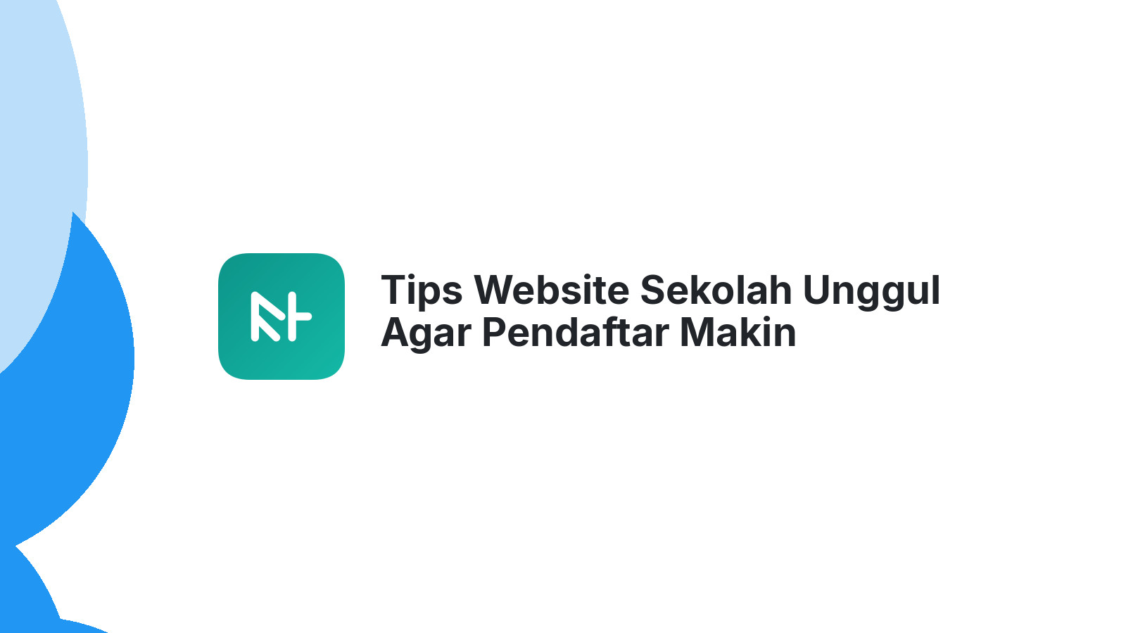 Tips Website Sekolah Unggul Agar Pendaftar Makin Banyak Di 2026