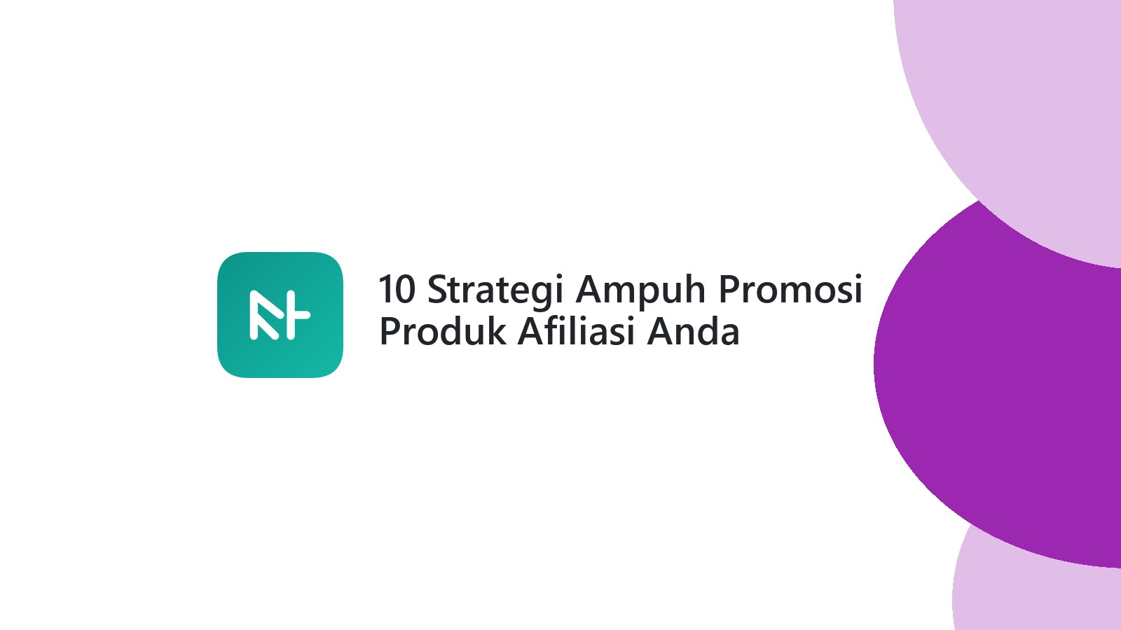 10 Strategi Ampuh Promosi Produk Afiliasi Anda