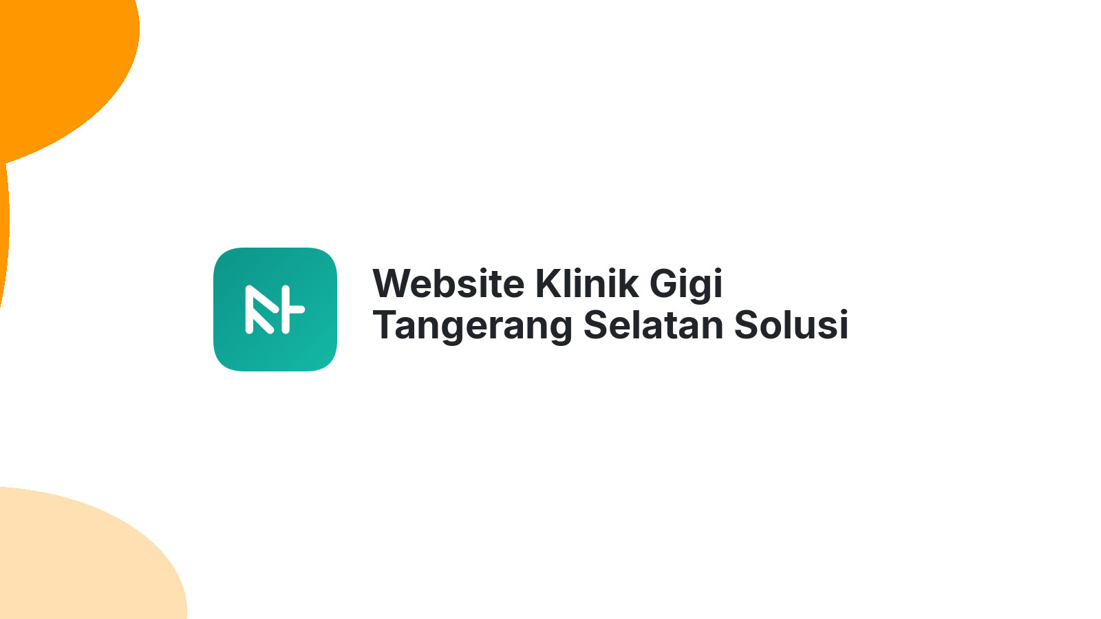 Website Klinik Gigi Tangerang Selatan Solusi Cerdas Mendatangkan Pasien
