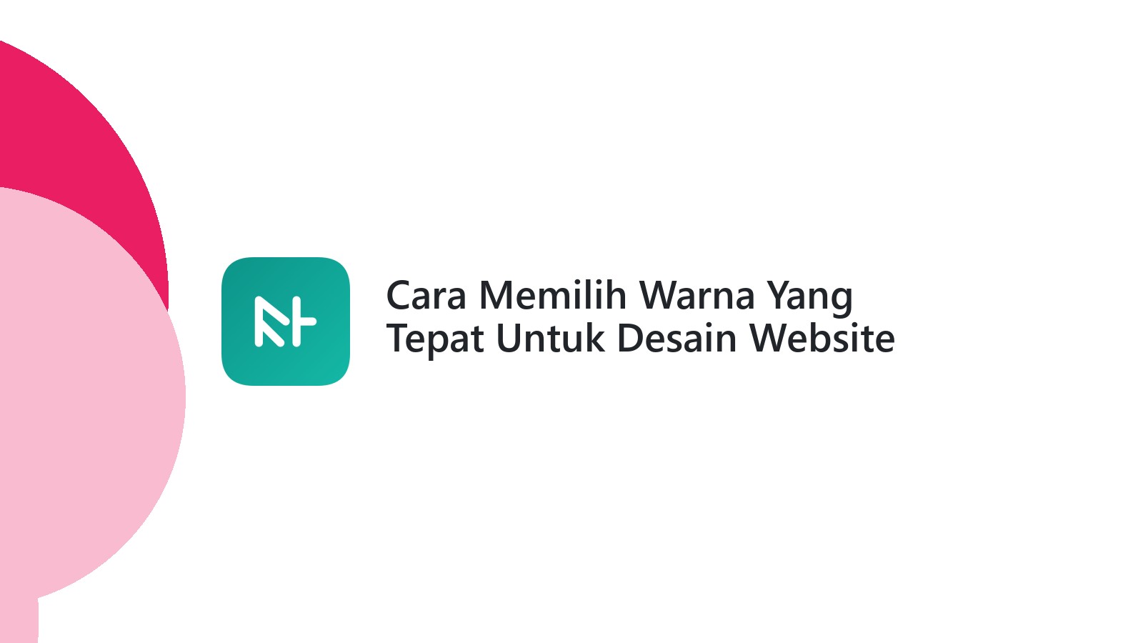Cara Memilih Warna Yang Tepat Untuk Desain Website Anda