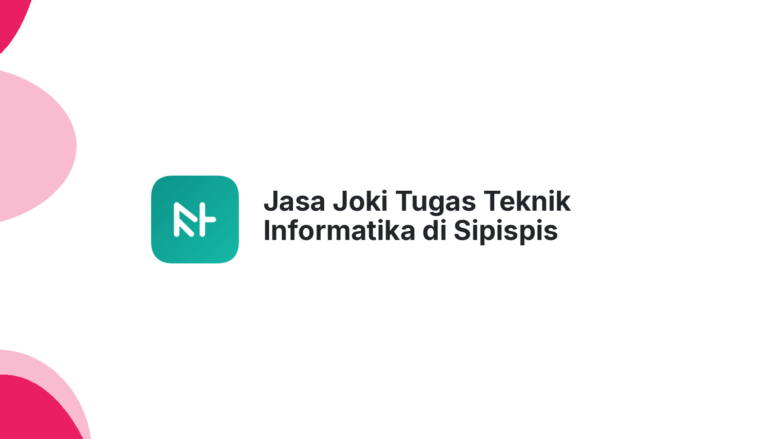 Jasa Joki Tugas Teknik Informatika di Sipispis