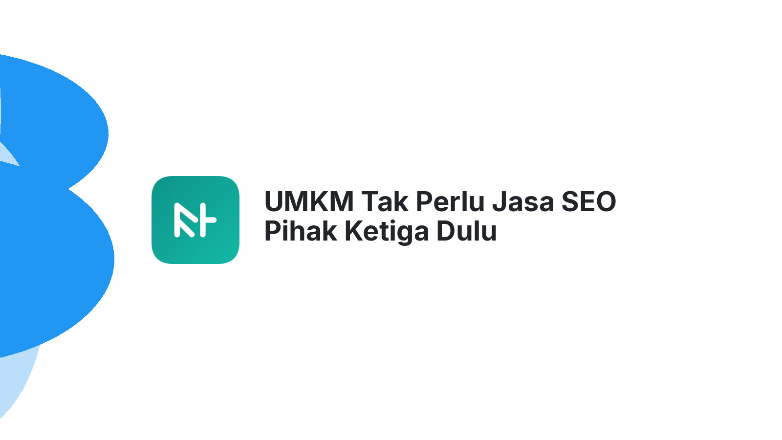 UMKM Tak Perlu Jasa SEO Pihak Ketiga Dulu