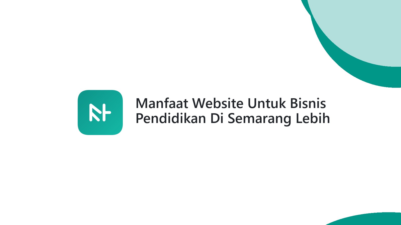 Manfaat Website Untuk Bisnis Pendidikan Di Semarang Lebih Terpercaya