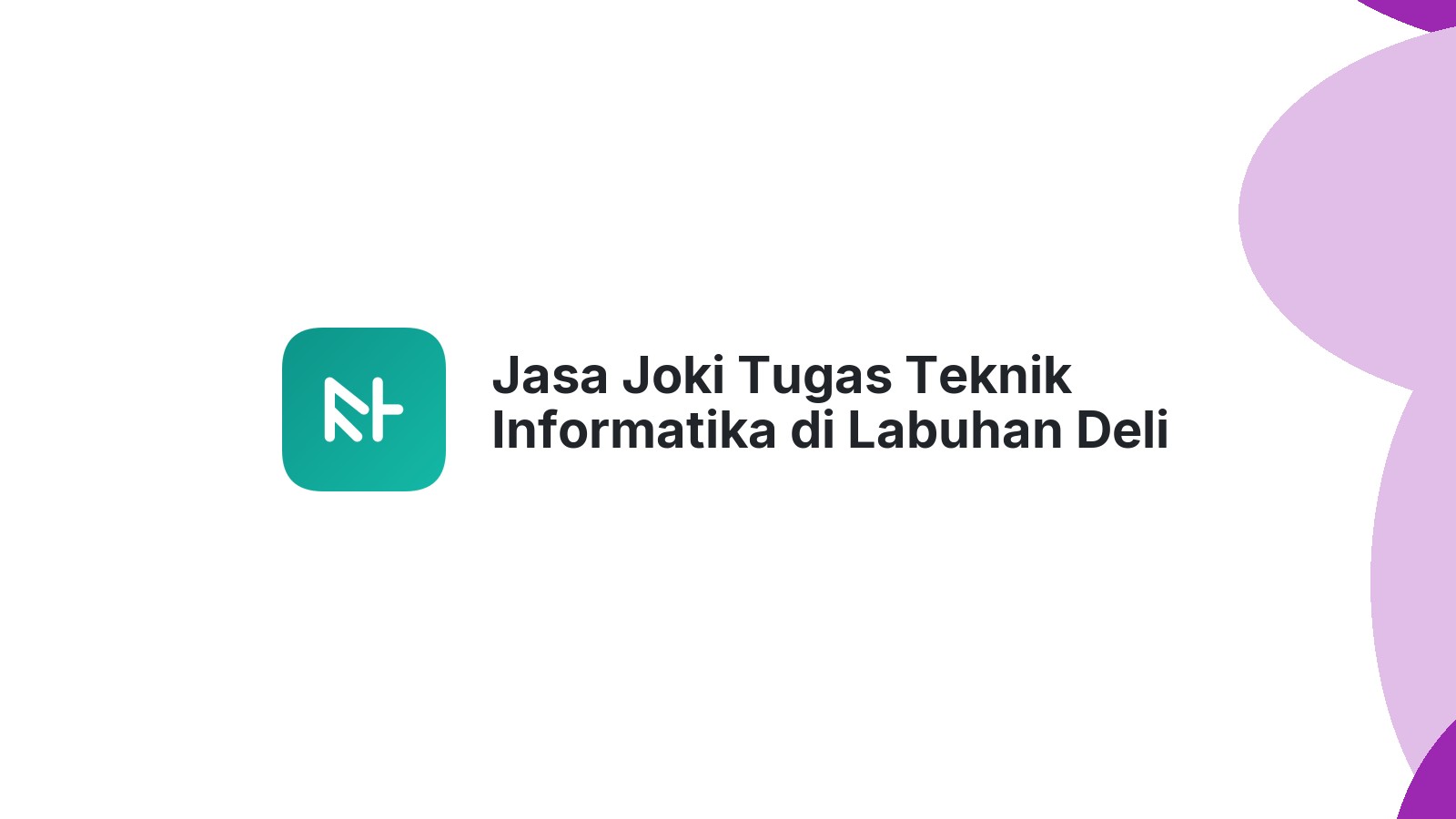 Jasa Joki Tugas Teknik Informatika di Labuhan Deli