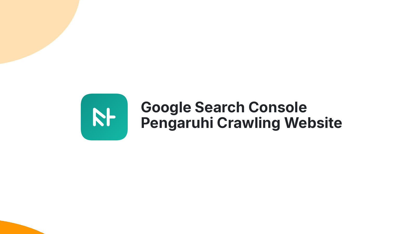 Google Search Console Pengaruhi Crawling Website