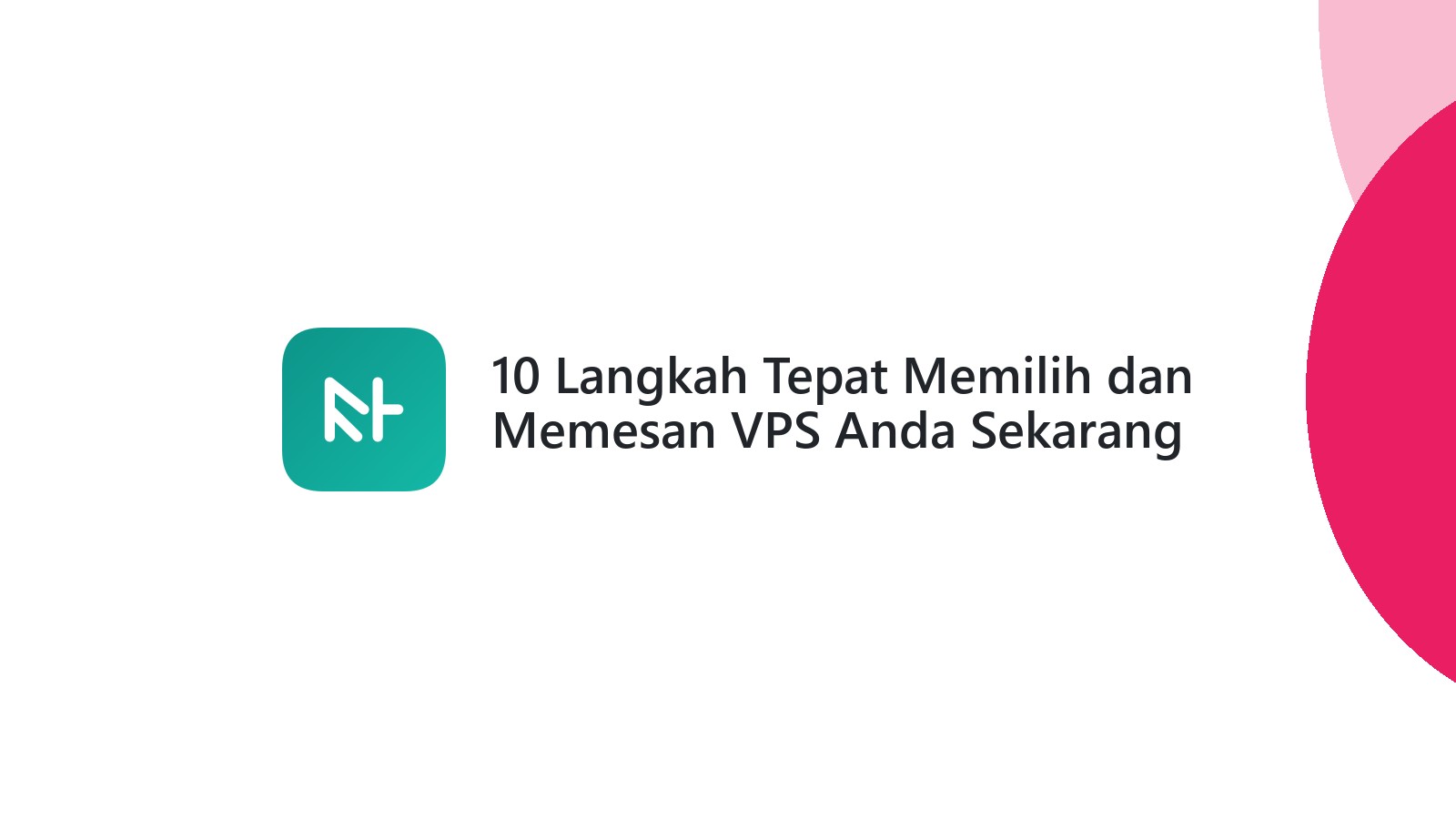 10 Langkah Tepat Memilih dan Memesan VPS Anda Sekarang
