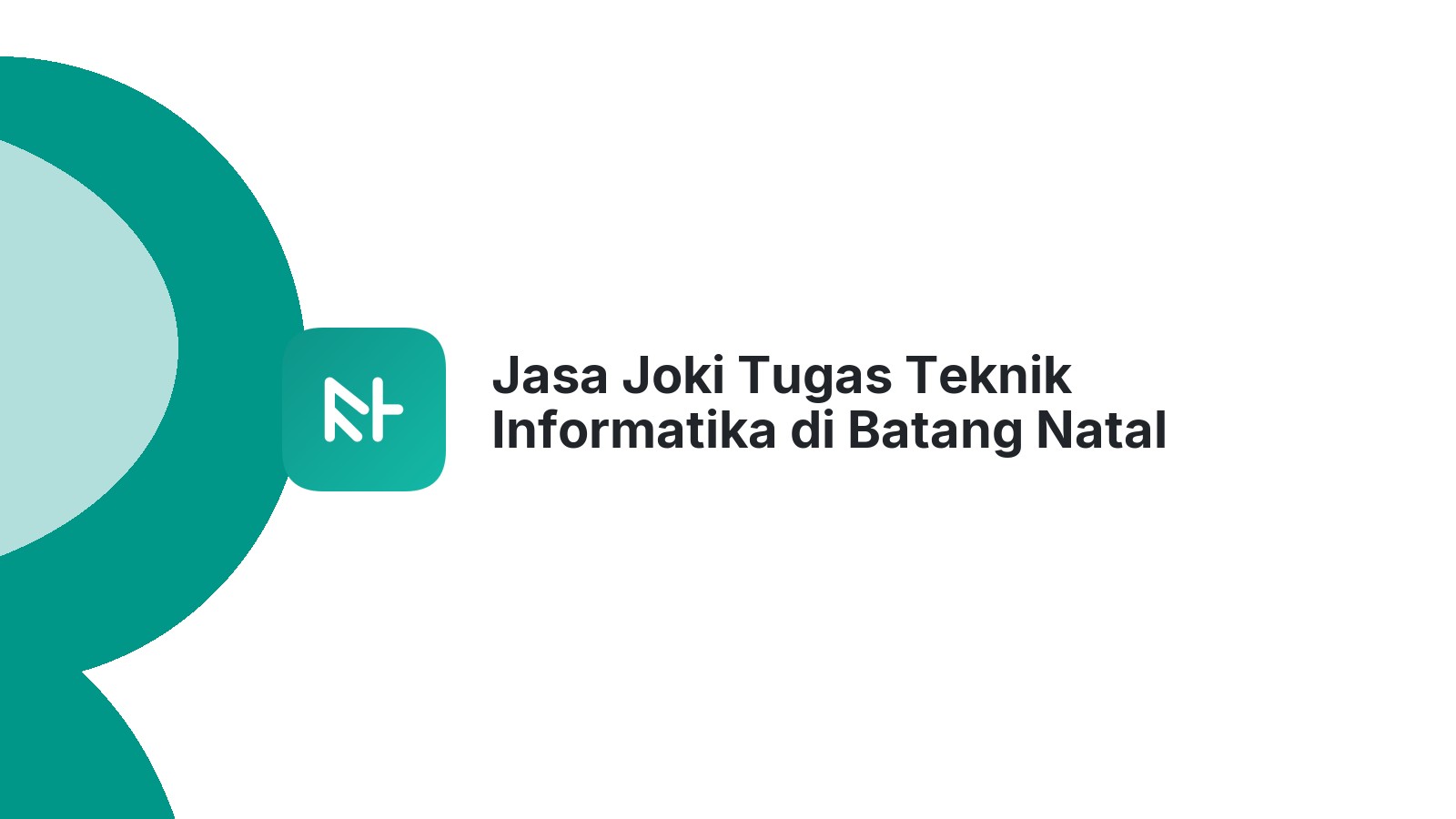 Jasa Joki Tugas Teknik Informatika di Batang Natal