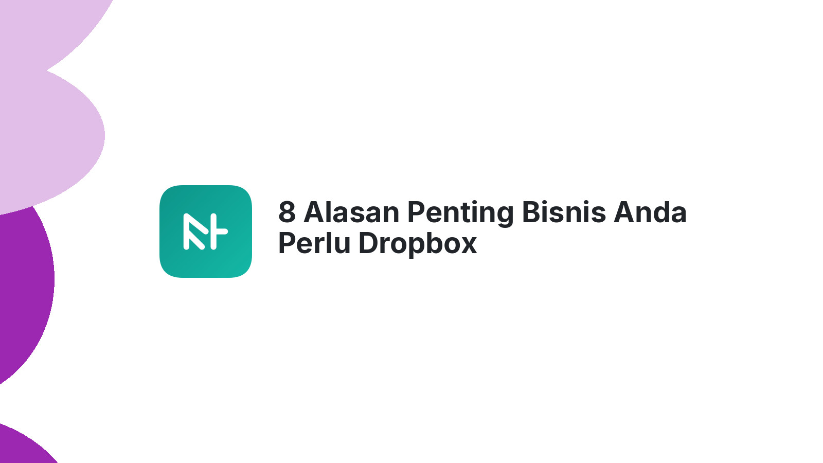 8 Alasan Penting Bisnis Anda Perlu Dropbox
