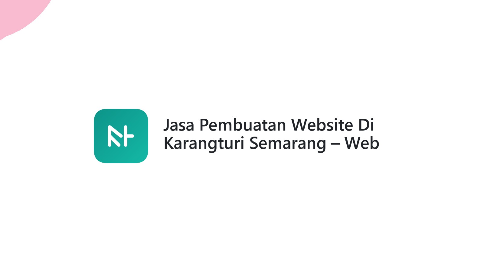 Jasa Pembuatan Website Di Karangturi Semarang ΓÇô Web Modern Dan Cepat