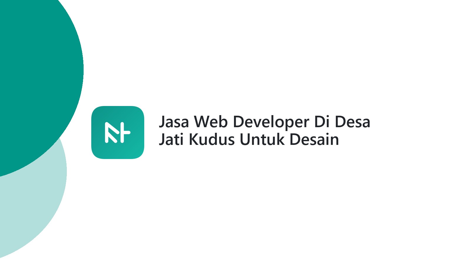 Jasa Web Developer Di Desa Jati Kudus Untuk Desain Website Profesional