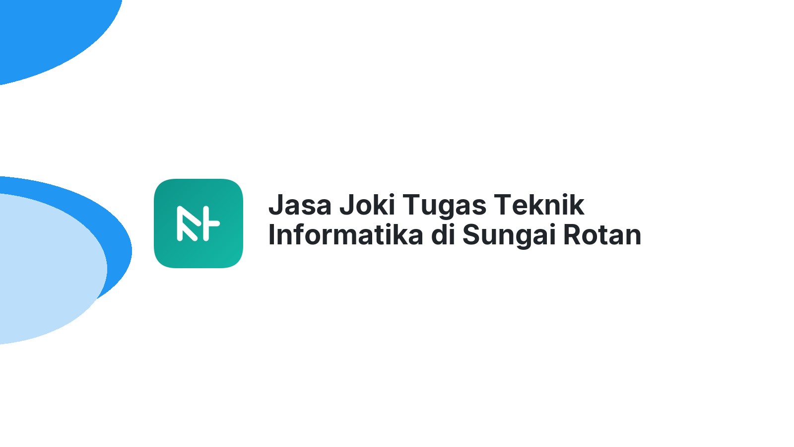 Jasa Joki Tugas Teknik Informatika di Sungai Rotan