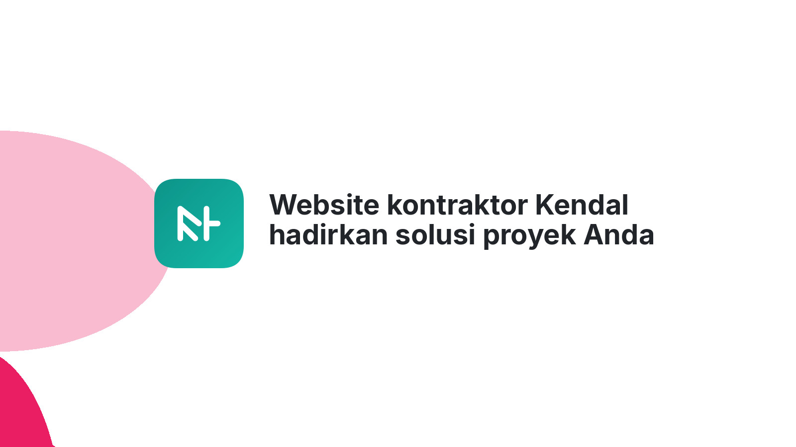 Website kontraktor Kendal hadirkan solusi proyek Anda