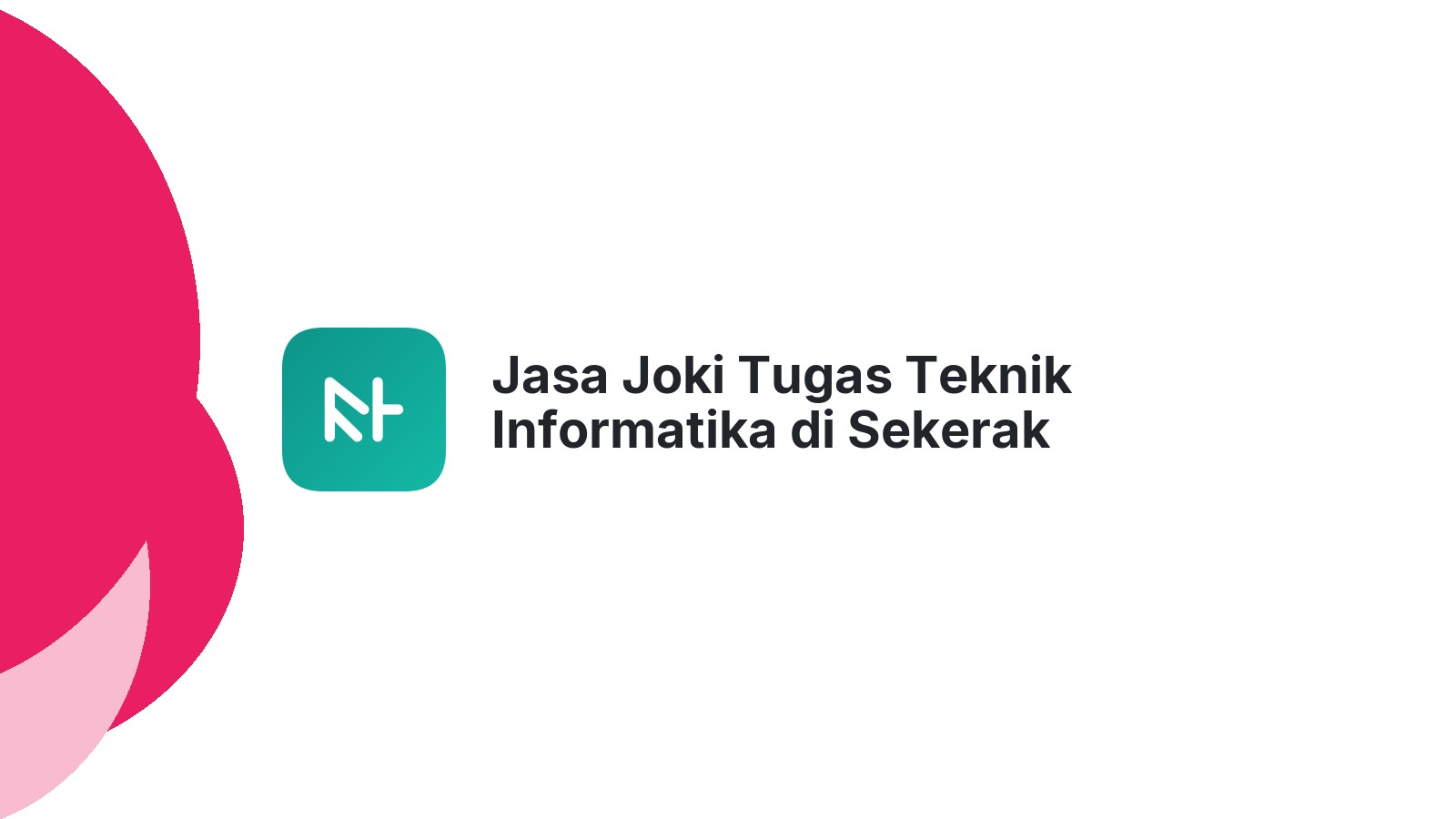 Jasa Joki Tugas Teknik Informatika di Sekerak