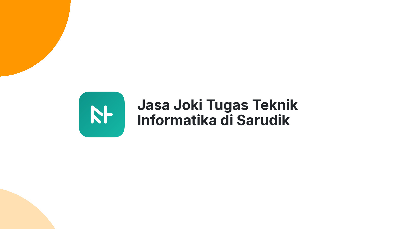 Jasa Joki Tugas Teknik Informatika di Sarudik