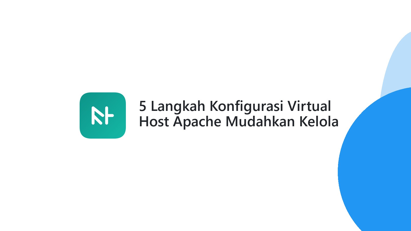 5 Langkah Konfigurasi Virtual Host Apache Mudahkan Kelola Banyak Website