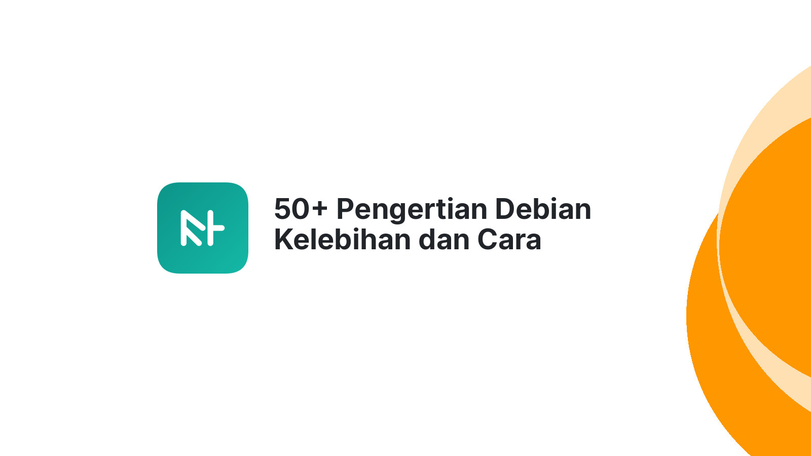 50+ Pengertian Debian Kelebihan dan Cara Menggunakan