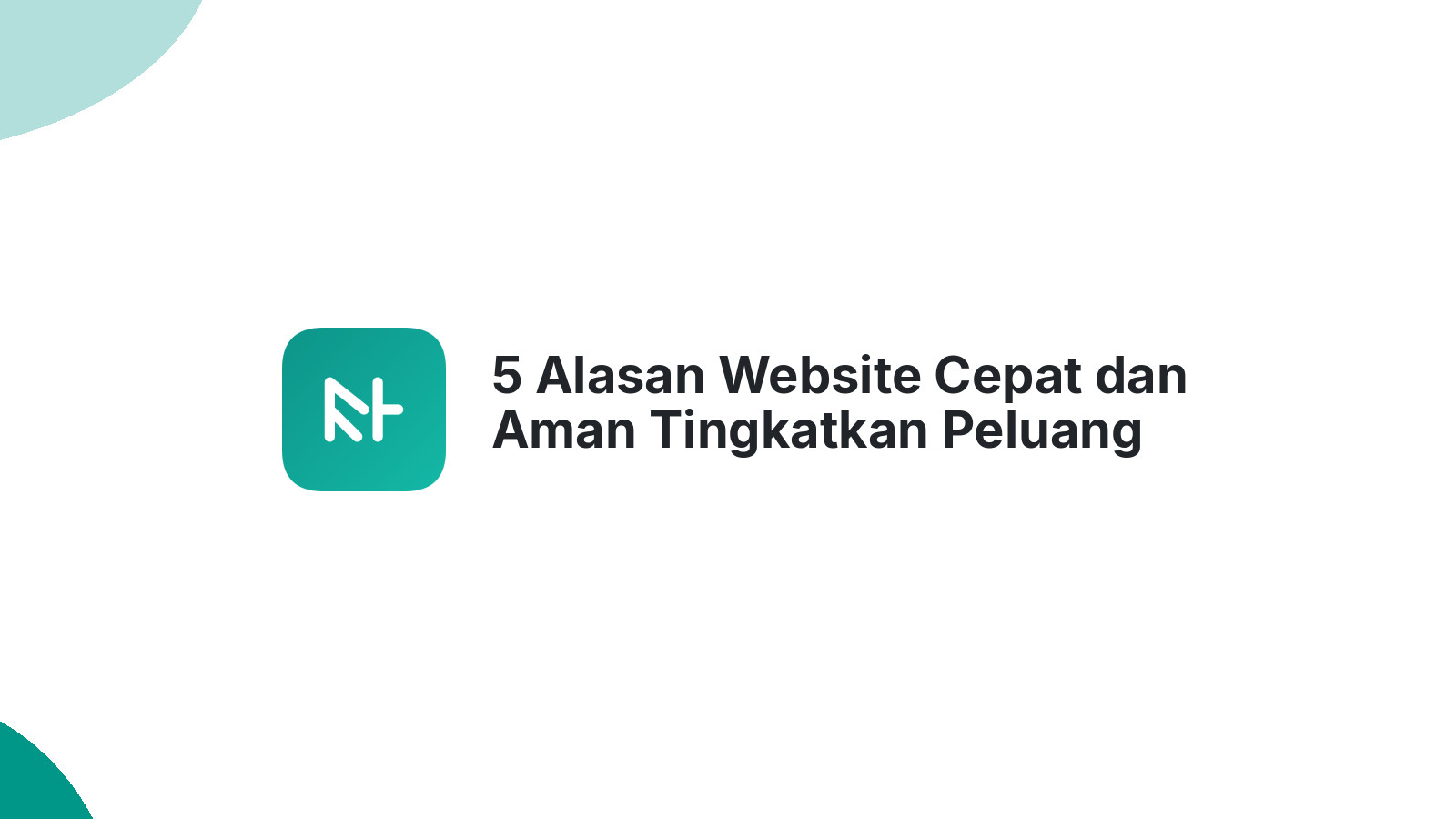 5 Alasan Website Cepat dan Aman Tingkatkan Peluang Sukses Anda