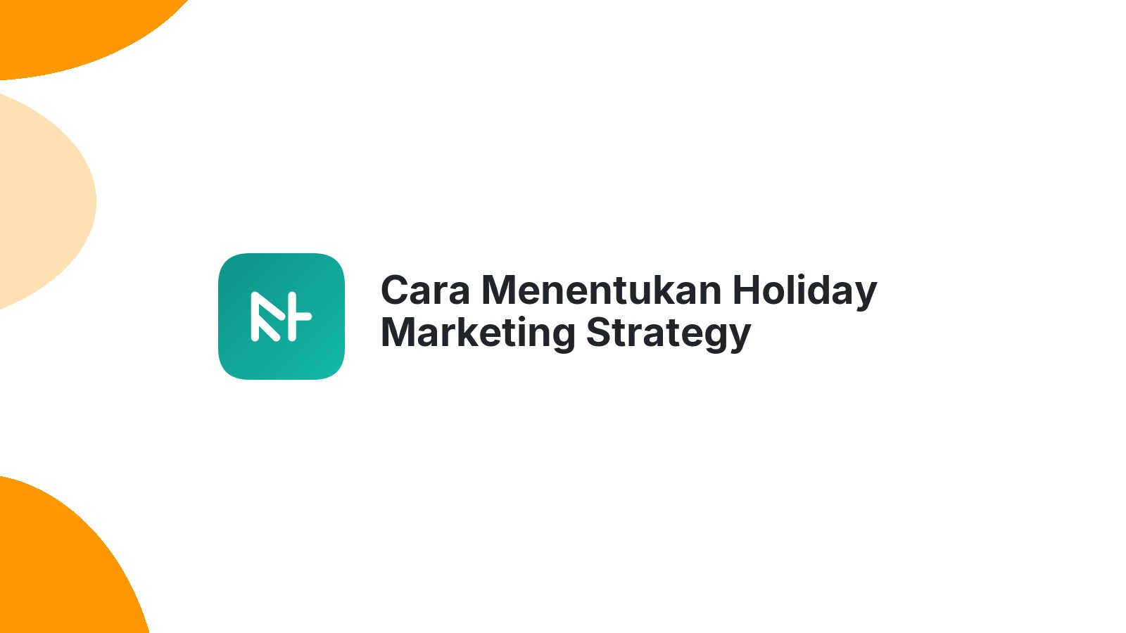 Cara Menentukan Holiday Marketing Strategy