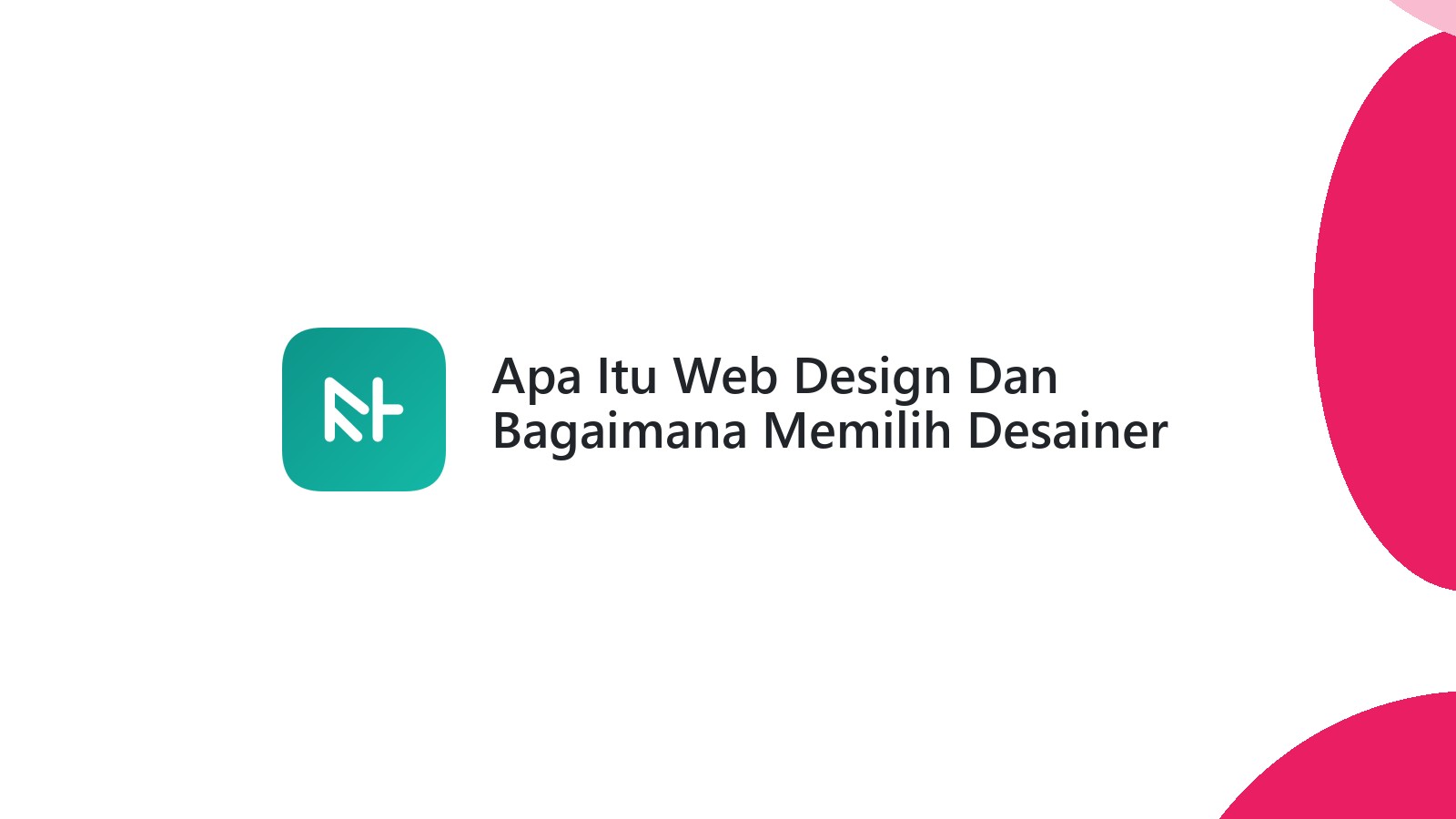 Apa Itu Web Design Dan Bagaimana Memilih Desainer Yang Tepat?