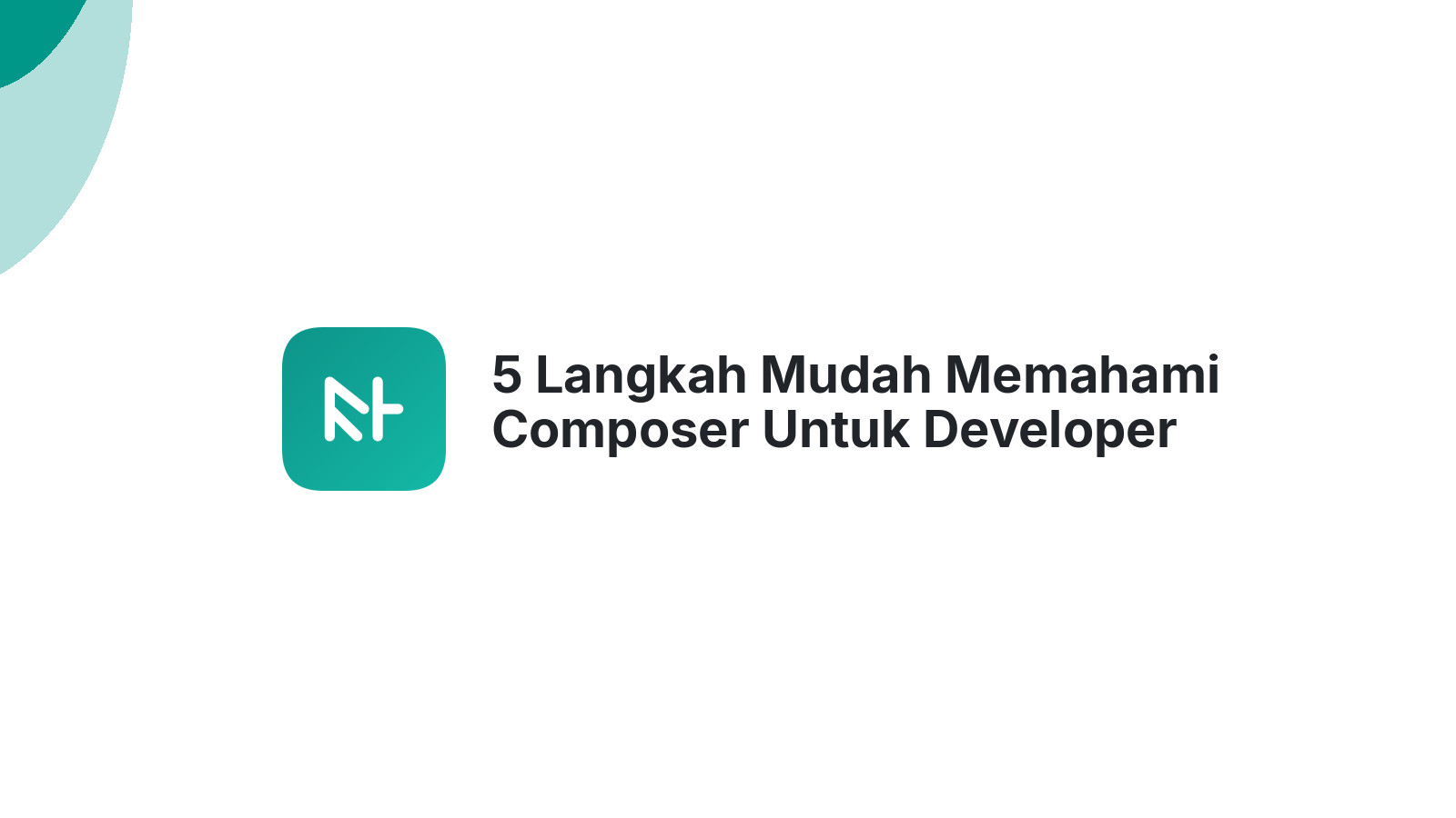 5 Langkah Mudah Memahami Composer Untuk Developer Profesional