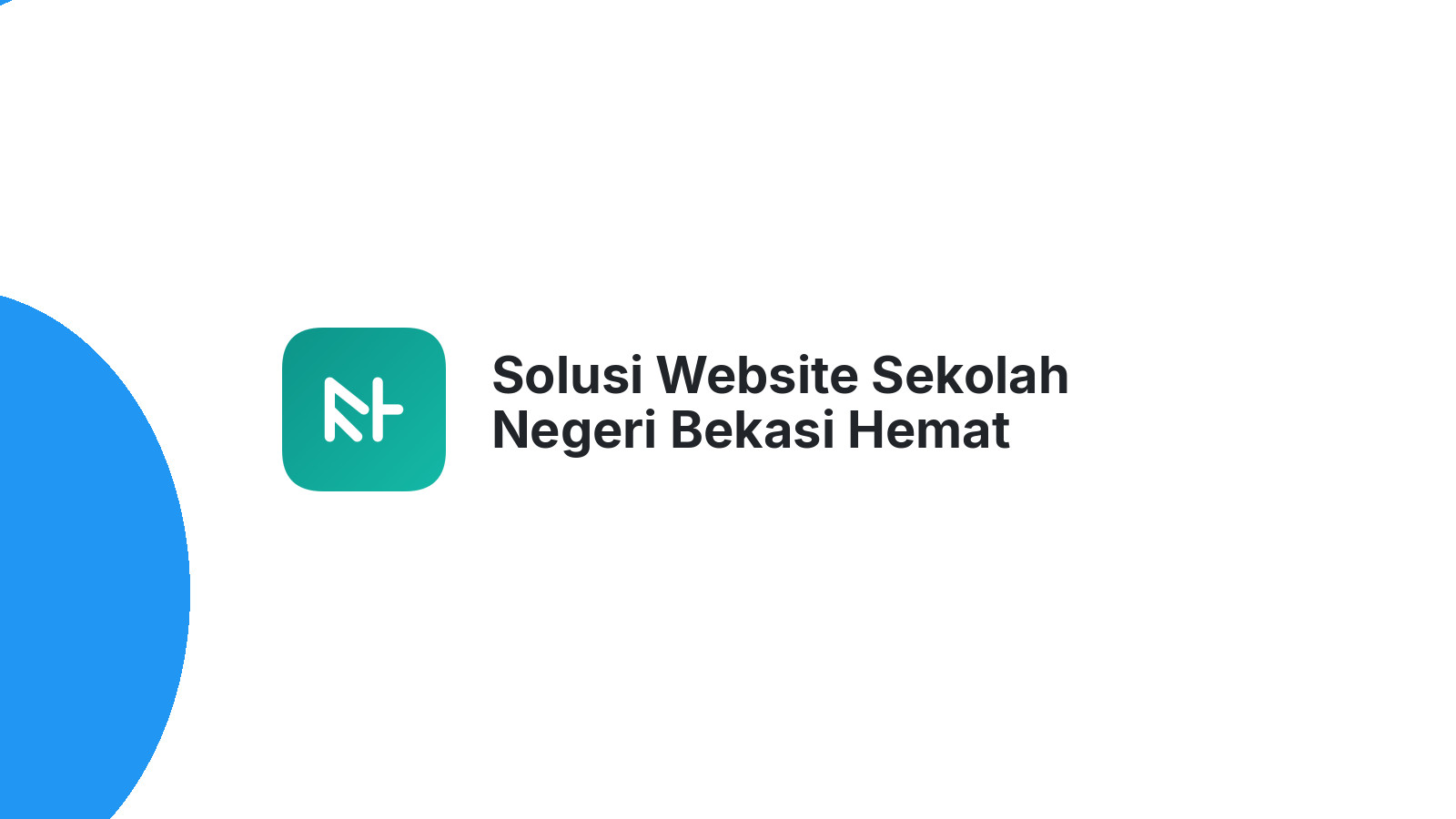Solusi Website Sekolah Negeri Bekasi Hemat Anggaran Tapi Profesional