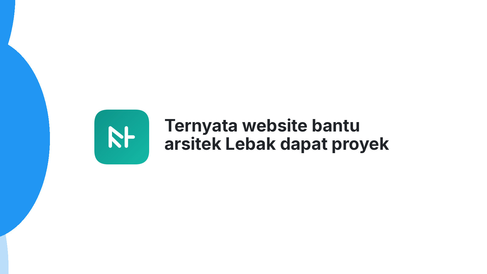 Ternyata website bantu arsitek Lebak dapat proyek impian