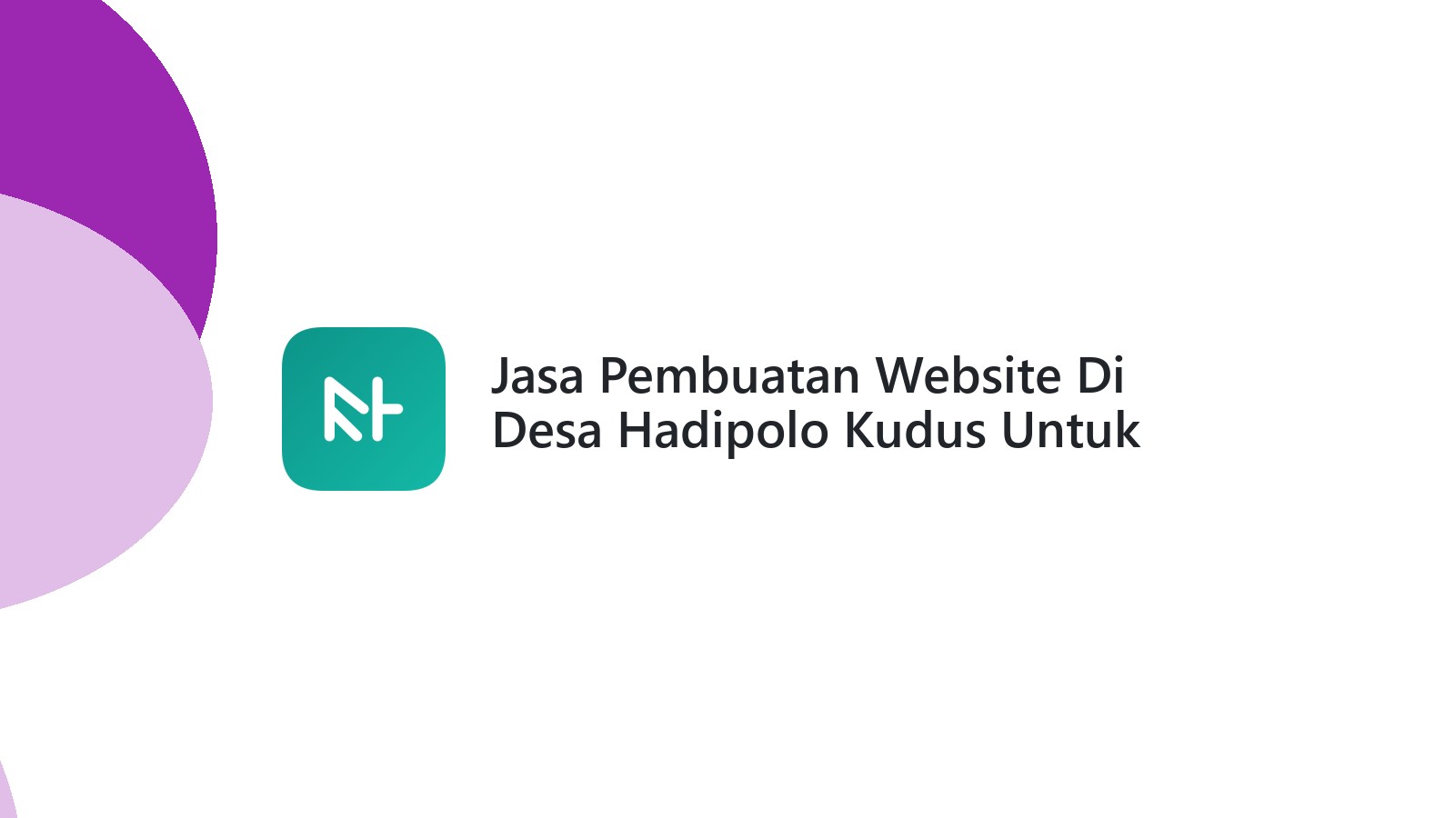 Jasa Pembuatan Website Di Desa Hadipolo Kudus Untuk Meningkatkan Branding