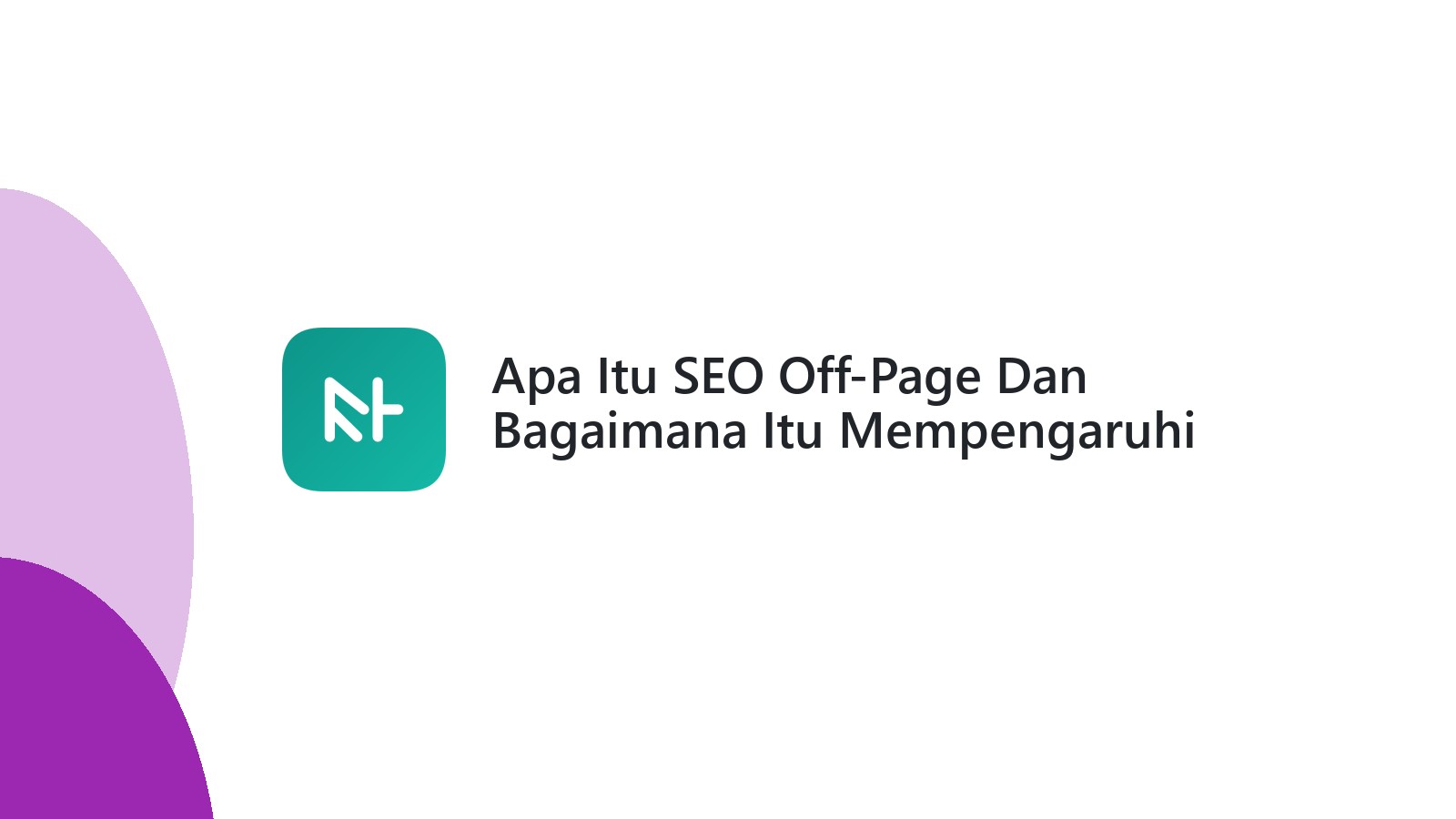 Apa Itu SEO Off-Page Dan Bagaimana Itu Mempengaruhi Website Anda
