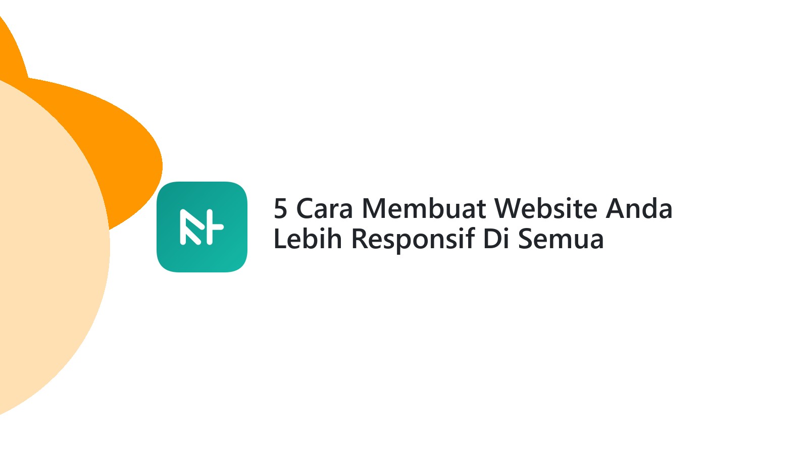 5 Cara Membuat Website Anda Lebih Responsif Di Semua Perangkat
